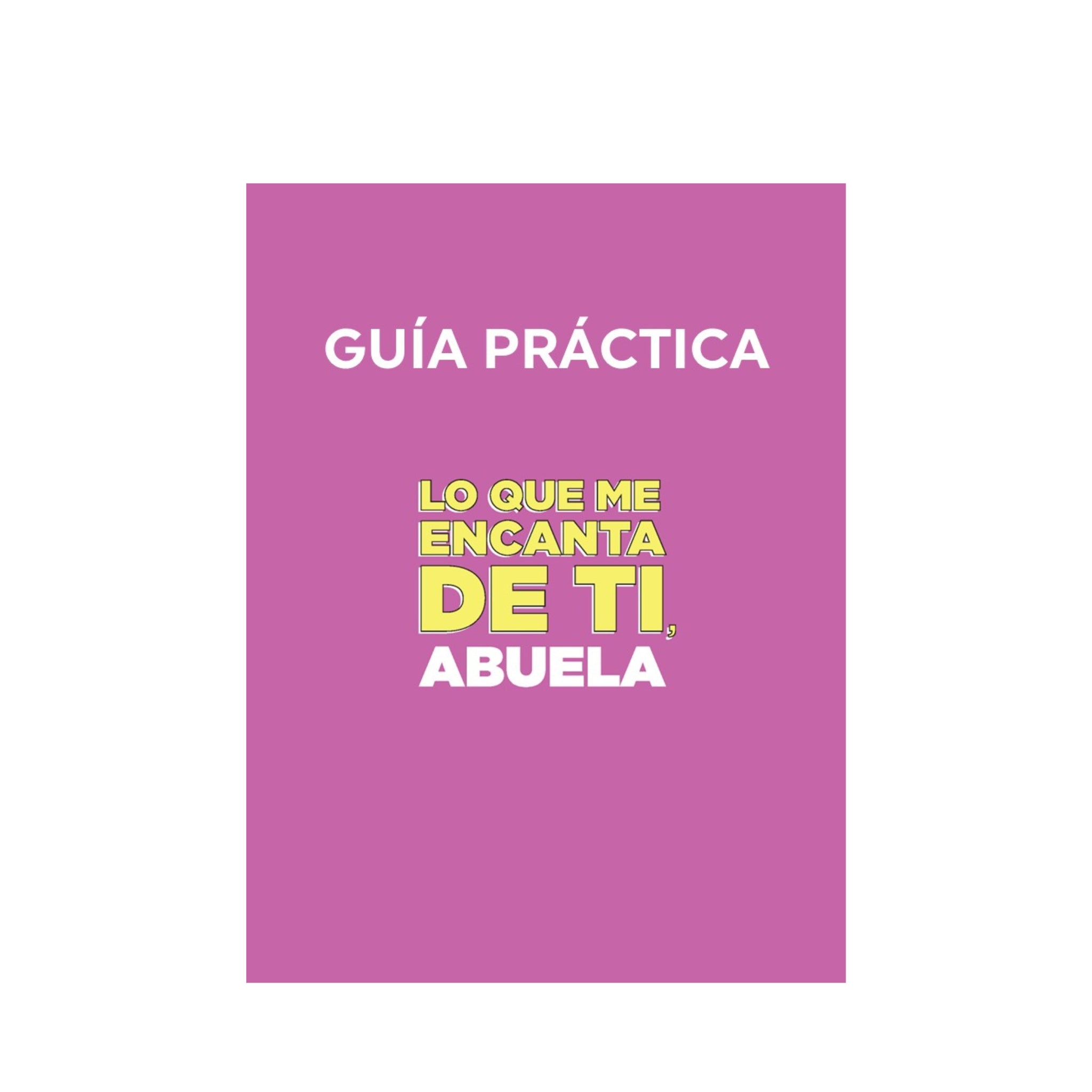 Guía Práctica para Lo que me encanta de ti, abuela