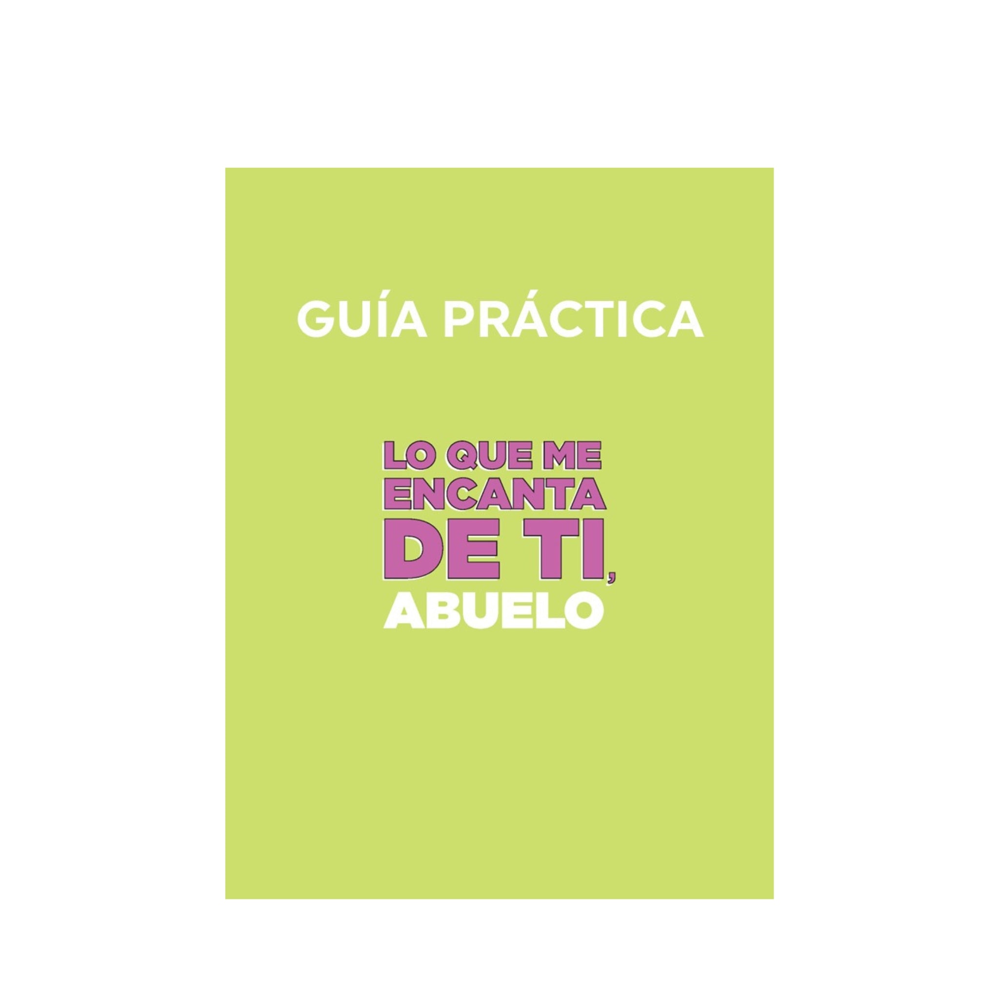 Guía Práctica para Lo que me encanta de ti, abuelo