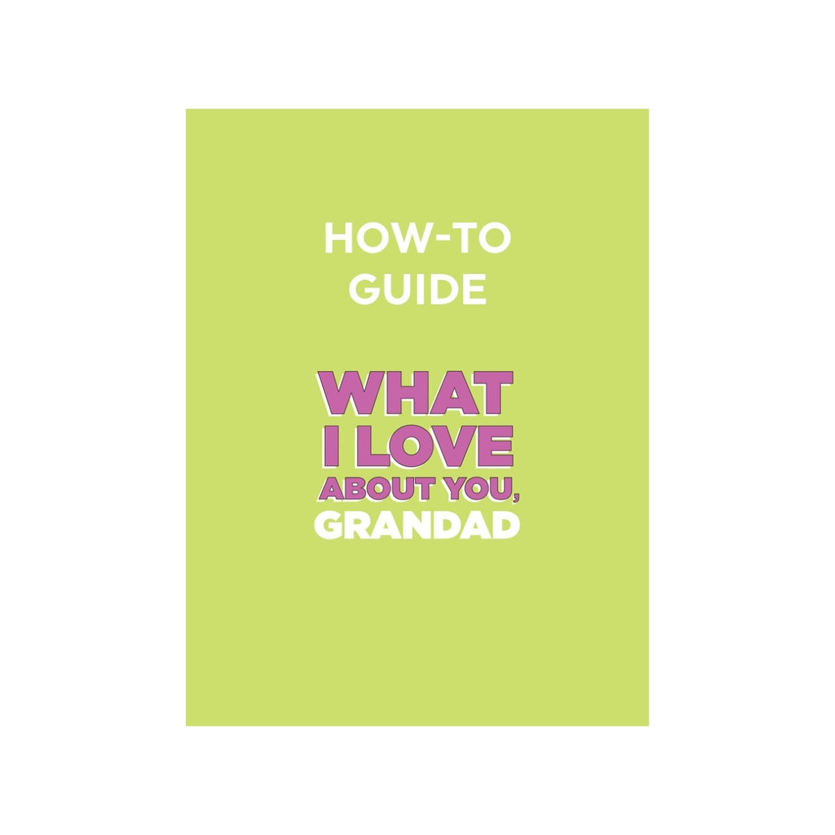 How To Guide for What I Love About You, Grandad
