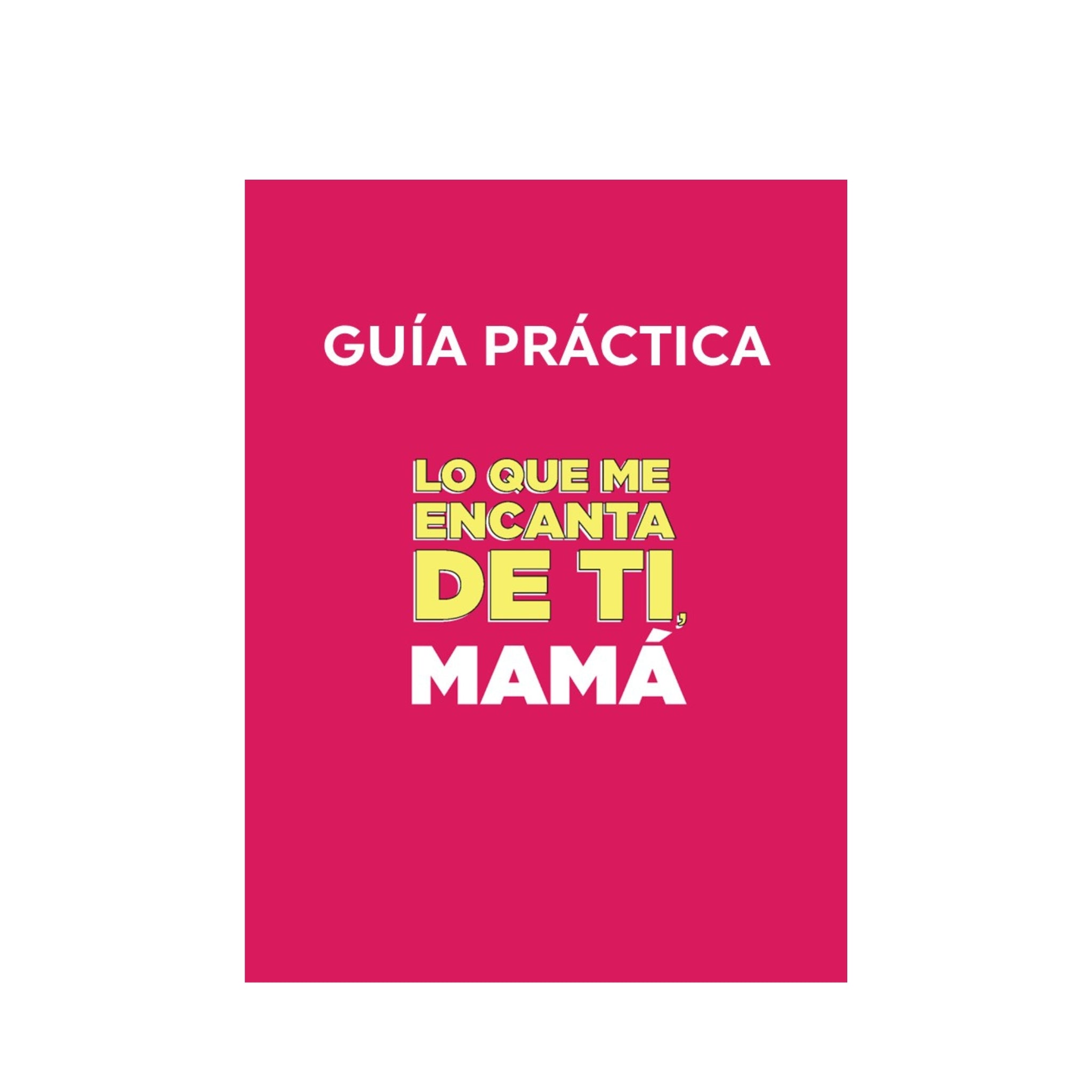 Guía Práctica para Lo que me encanta de ti, mamá
