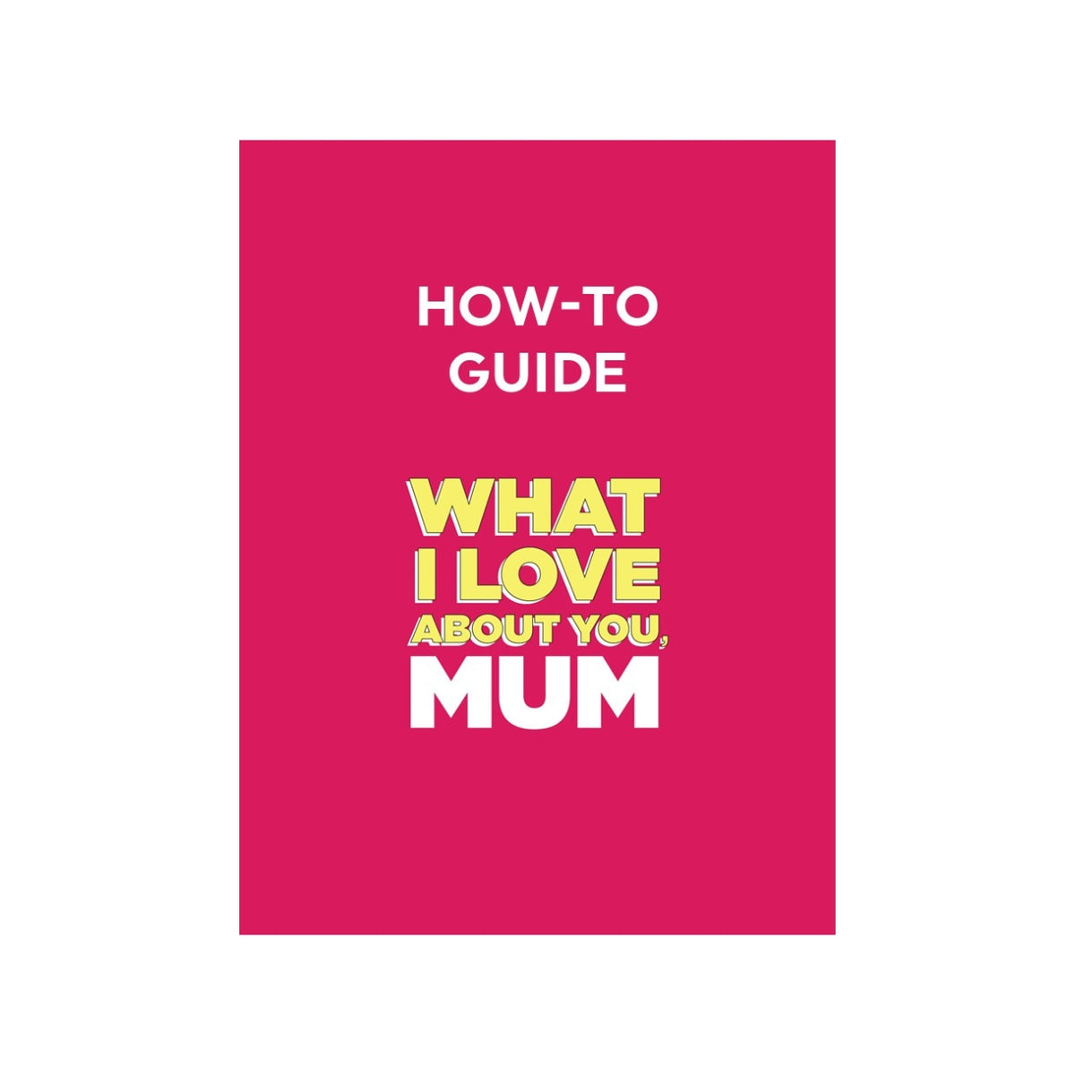 How To Guide for What I Love About You, Mum