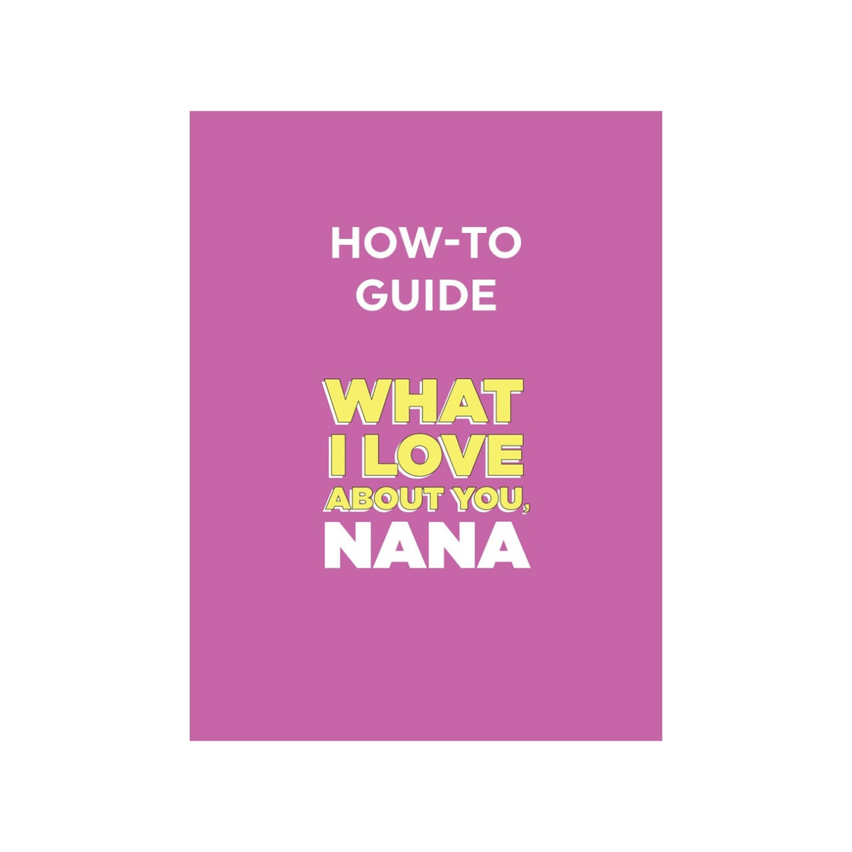 How To Guide for What I Love About You, Nana