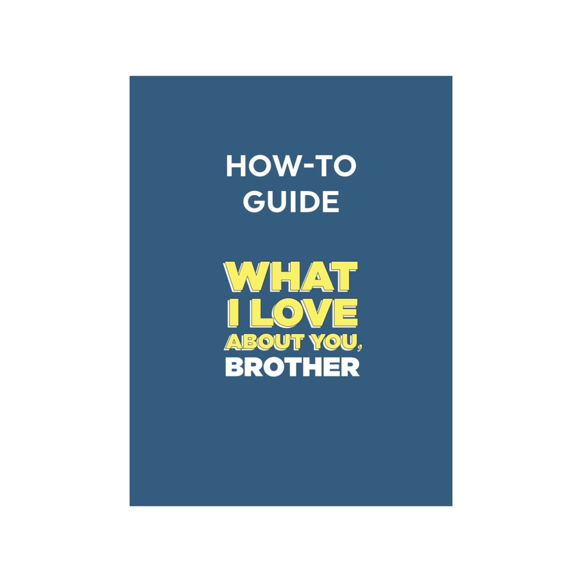 How To Guide for What I Love About You, Brother