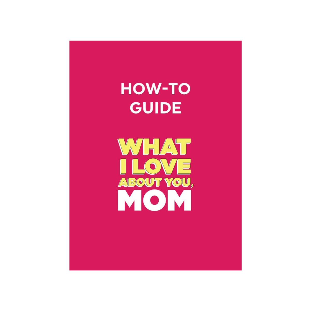 How To Guide for What I Love About You, Mom