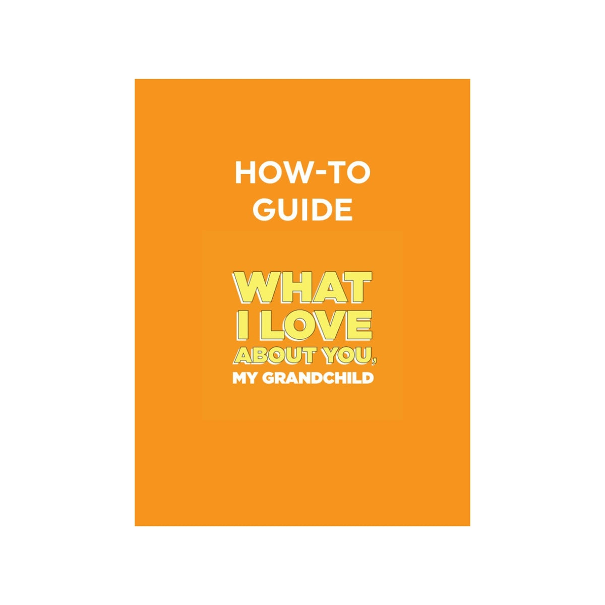 How To Guide for What I Love About You, My Grandchild