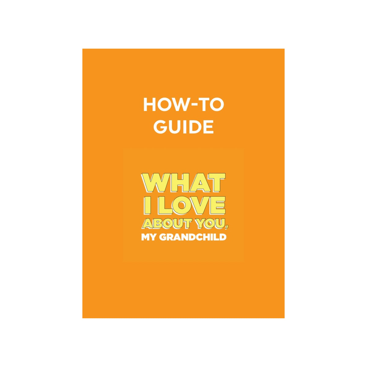 How To Guide for What I Love About You, My Grandchild