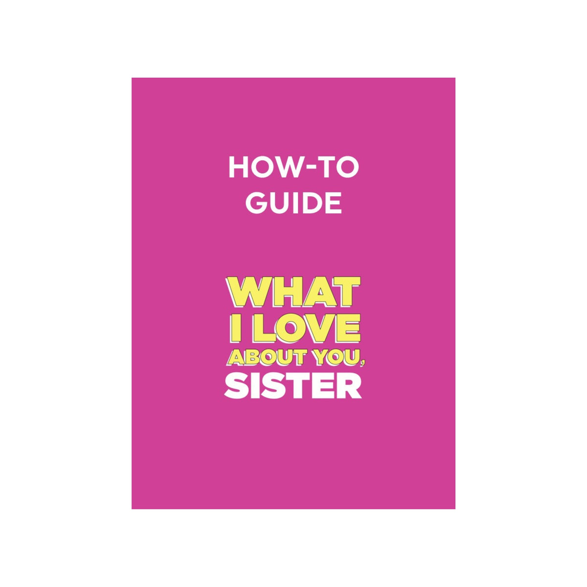 How To Guide for What I Love About You, Sister